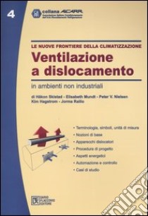 Le nuove frontiere della climatizzazione. Ventilazione a dislocamento in ambienti non industriale libro