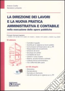 La direzione dei lavori e la nuova pratica amministrativa e contabile nelle esecuzione delle opere pubbliche. Con CD-ROM libro di Cirafisi Antonio; Lombardo Salvatore