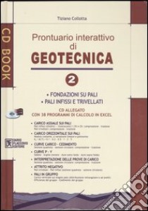 Prontuario interattivo di geotecnica. Con CD-ROM. Vol. 2: Fondazioni su pali, pali infissi e trivellati libro di Collotta Tiziano