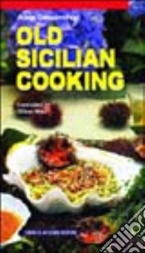 Old sicilian cooking libro di Crescimanno Adele