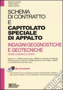 Schema di contratto e capitolato speciale di appalto. Indagini geognostiche e geotecniche. Opere a misura e a corpo. Con CD-ROM libro di Lombardo Salvatore; Martoro Federico; Venturini Gianluca