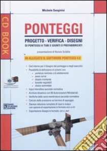 Ponteggi. Progetto, verifiche, disegni di ponteggi a tubi e giunti o prefabbricati. Con CD-ROM libro di Sanginisi Michele