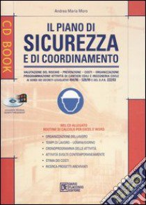 Il piano di sicurezza e di coordinamento. Con CD-ROM libro di Moro Andrea M.