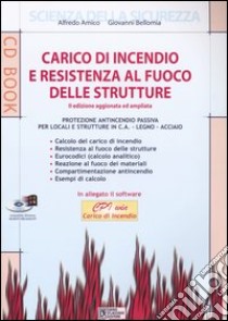 Carico di incendio e resistenza al fuoco delle strutture. Con CD-ROM libro di Amico Alfredo; Bellomia Giovanni