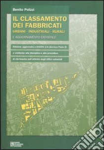 Il classamento dei fabbricati urbani, industriali, rurali e aggiornamento catastale libro di Polizzi Benito