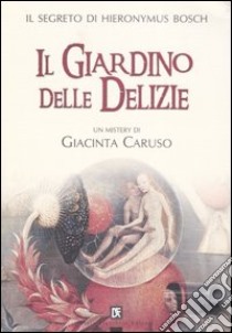 Il giardino delle delizie libro di Caruso Giacinta