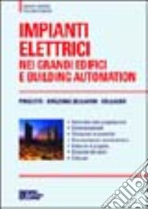 Impianti elettrici nei grandi edifici e building automation. Progetto. Direzione dei lavori. Collaudo libro di Cataliotti Vincenzo