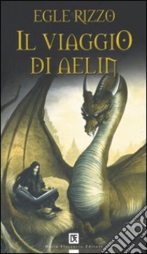 Il viaggio di Aelin libro di Rizzo Egle