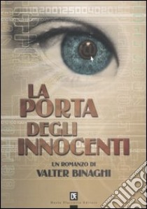 La porta degli innocenti libro di Binaghi Valter