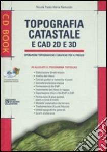 Topografia catastale e CAD 2D e 3D. Con CD-ROM libro di Ramundo Nicola P.