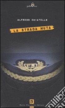 La strada muta libro di Chiatello Alfredo