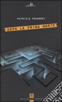 Dopo la prima morte libro di Pesaresi Patrizia