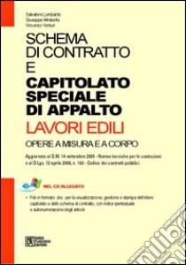 Schema di contratto e capitolato speciale d'appalto. Lavori edili. Opere a misura e a corpo. Con CD-ROM libro di Lombardo Salvatore; Mirabella Giuseppe; Venturi Vincenzo