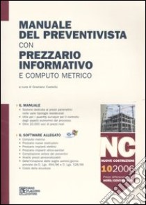 Manuale del preventivista con prezzario informativo e computo metrico. Nuove costruzioni. Con CD-ROM. Vol. 10: NC. Nuove costruzioni libro di Castello G. (cur.)