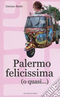 Palermo felicissima (o quasi...) libro di Basile Gaetano