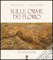 Sulle orme dei Florio. Le passeggiate libro di D'Ondes Corselli Gaetano; Lo Bue D'Amore Paola