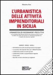 L'urbanistica delle attività imprenditoriali in Sicilia libro di Aleo Massimo