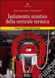 Isolamento acustico della centrale termica libro di Campolongo Giorgio - Formenti Fabio