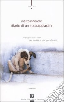 Diario di un accalappiacani libro di Innocenti Marco