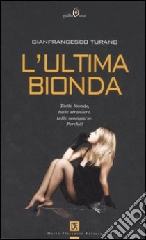 L'ultima bionda libro di Turano Gianfrancesco