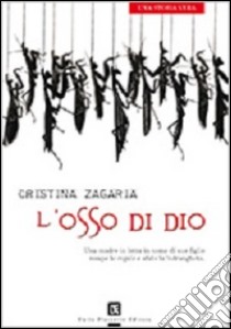 L'osso di Dio libro di Zagaria Cristina