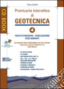 Prontuario interattivo di geotecnica. Con CD-ROM. Vol. 4: Pozzi di fondazione-Stabilizzazione-Pozzi drenanti libro di Collotta Tiziano