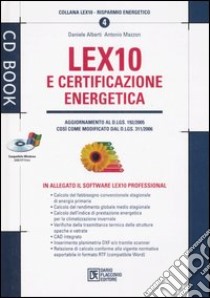 Lex10 e certificazione energetica. Con CD-ROM libro di Alberti Daniele; Mazzon Antonio