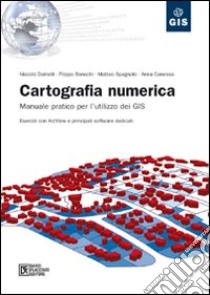 Cartografia numerica. Manuale pratico per l'utilizzo dei GIS. Con CD-ROM libro