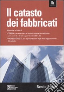 Il catasto dei fabbricati. Manuale ad uso di comuni e professionisti libro di Polizzi Benito