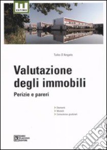 Valutazione degli immobili. Perizie e pareri libro di D'Angelo Tullio