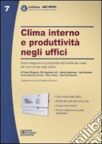 Clima interno e produttività negli uffici. Come integrare la produttività nell'analisi del costo del ciclo di vita degli edifici libro