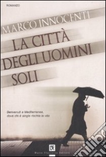 La città degli uomini soli libro di Innocenti Marco