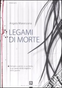 Legami di morte libro di Marenzana Angelo