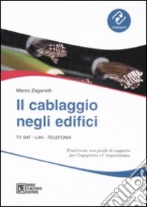 Il cablaggio negli edifici libro di Zaganelli Marco