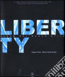 Liberty. Album del nuovo stile. Ediz. illustrata libro di Rizzo Eugenio; Sirchia M. Cristina