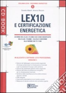 Lex10 e certificazione energetica. Versione 5. Con CD-ROM libro di Alberti Daniele; Mazzon Antonio