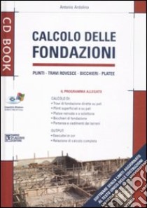 Calcolo delle fondazioni. Ediz. illustrata. Con CD-ROM libro di Ardolino Antonio