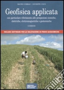 Geofisica applicata. Con particolare riferimento alle prospezioni sismiche, elettriche, elettromagnetiche e geotermiche. Con CD-ROM libro di Corrao Mauro; Coco Giuseppe