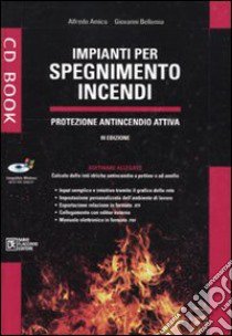 Impianti per spegnimento incendi. Protezione antincendio attiva. Con CD-ROM libro di Amico Alfredo - Bellomia Giovanni