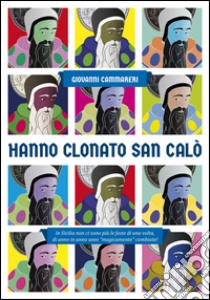 Hanno clonato San Calò. In Sicilia non ci sono più le feste di una volta libro di Cammareri Giovanni