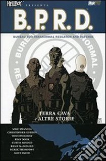 Terra cava e altre storie. Hellboy presenta B.P.R.D.. Vol. 1 libro di Mignola Mike