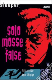 Sleeper. Mosse false. Vol. 2 libro di Brubaker Ed; Phillips Sean