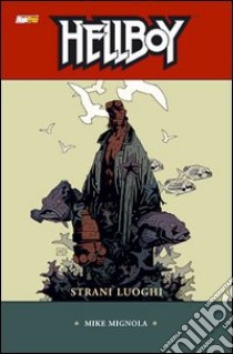 Strani luoghi. Hellboy. Vol. 6 libro di Mignola Mike; Grazzini Cary; Stewart Dave; Danesi A. (cur.)