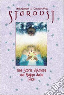 Stardust illustrato. Una storia d'amore nel regno delle fate libro di Gaiman Neil; Ruggiero P. (cur.)