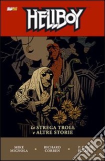 La strega troll e altre storie. Hellboy. Vol. 7 libro di Mignola Mike