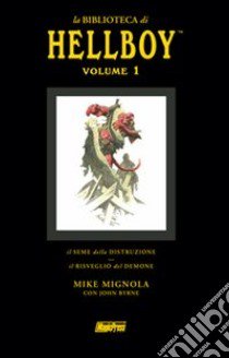 La biblioteca di Hellboy: Il seme della distruzione-Il risveglio del demone. Vol. 1 libro di Mignola Mike