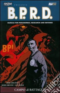 Campo di battaglia. Hellboy presenta B.P.R.D.. Vol. 8 libro di Mignola Mike; Arcudi John; Davis Guy