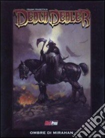 Ombre di Mirahan. Death dealer libro di Frazetta Frank