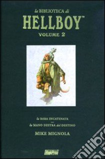 La biblioteca di Hellboy: La bara incatenata-La mano destra del destino. Vol. 2 libro di Mignola Mike