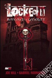 Locke & Key. Vol. 1: Benvenuti a Lovecraft libro di Hill Joe; Rodriguez Gabriel